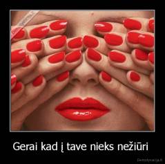 Gerai kad į tave nieks nežiūri  - 