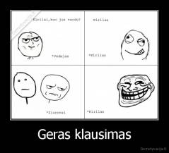 Geras klausimas - 