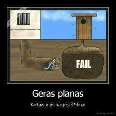 Geras planas - Kartais ir jis baigesi š*dinai