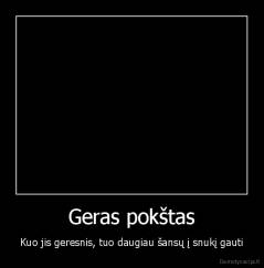 Geras pokštas - Kuo jis geresnis, tuo daugiau šansų į snukį gauti