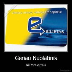 Geriau Nuolatinis - Nei Vienkartinis