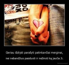 Geriau išdrįsti parašyti patinkančiai merginai, - nei nebandžius pasiduoti ir nežinoti ką jaučia Ji.