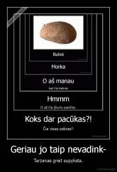 Geriau jo taip nevadink- - Tarzanas greit supyksta.