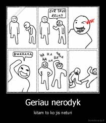 Geriau nerodyk - kitam to ko jis neturi