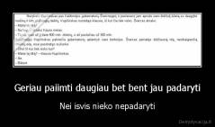 Geriau paiimti daugiau bet bent jau padaryti - Nei isvis nieko nepadaryti