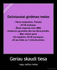 Geriau skaudi tiesa - negu saldus melas