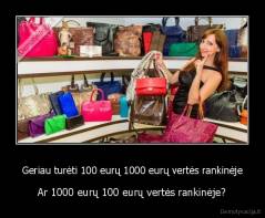 Geriau turėti 100 eurų 1000 eurų vertės rankinėje - Ar 1000 eurų 100 eurų vertės rankinėje?
