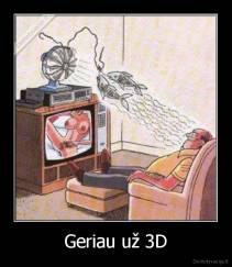 Geriau už 3D - 