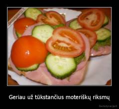 Geriau už tūkstančius moteriškų riksmų - 