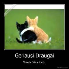 Geriausi Draugai - Visada Būna Kartu