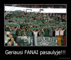 Geriausi FANAI pasaulyje!!! - 