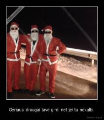 Geriausi draugai tave girdi net jei tu nekalbi. - 