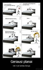 Geriausi planai - net ir jie kartais žlunga