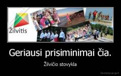 Geriausi prisiminimai čia. - Žilvičio stovykla
