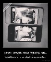 Geriausi santykiai, kai jūs norite būti kartu, - Bet iš tikrųjų jums nereikia būti vienas su kitu.