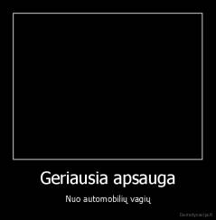 Geriausia apsauga - Nuo automobilių vagių