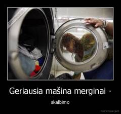 Geriausia mašina merginai - - skalbimo
