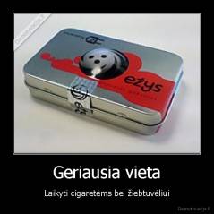 Geriausia vieta - Laikyti cigaretėms bei žiebtuvėliui