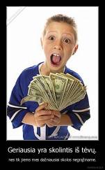Geriausia yra skolintis iš tėvų. - nes tik jiems mes dažniausiai skolos negrąžiname.