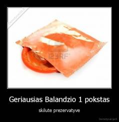 Geriausias Balandzio 1 pokstas - skilute prezervatyve