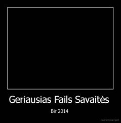 Geriausias Fails Savaitės  - Bir 2014 
