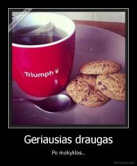 Geriausias draugas - Po mokyklos..