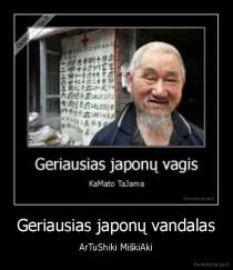 Geriausias japonų vandalas - ArTuShiki MiškiAki