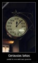 Geriausias laikas - pradėti ko nors siekti savo gyvenime