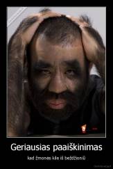 Geriausias paaiškinimas - kad žmonės kile iš beždžioniū