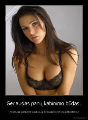 Geriausias panų kabinimo būdas: - - Panele, gal galėtumėte pasakyti, ar šis skudurėlis nekvepia chloroformu?