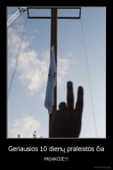 Geriausios 10 dienų praleistos čia - PASAKOJE!!!