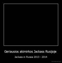 Geriausios akimirkos Jackass Rusijoje  - Jackass in Russia 2013 - 2014