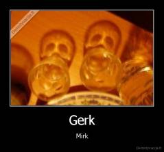 Gerk - Mirk