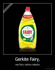 Gerkite Fairy, - nes Fairy naikina riebalus