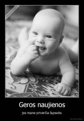 Geros naujienos - jos mane priverčia šypsotis