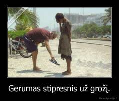 Gerumas stipresnis už grožį. - 