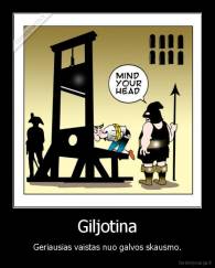 Giljotina - Geriausias vaistas nuo galvos skausmo.