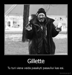 Gillette - Tu turi viena veida pasakyti pasauliui kas esi.