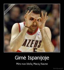 Gimė Ispanijoje - Mirs nuo blolių Macių Kaune