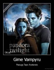 Gime Vampyru - Paaugę Tapo Avatarais