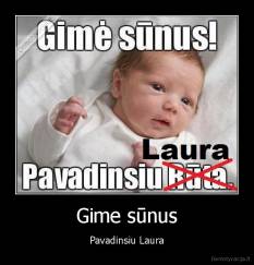 Gime sūnus - Pavadinsiu Laura