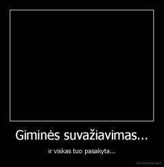 Giminės suvažiavimas... - ir viskas tuo pasakyta...