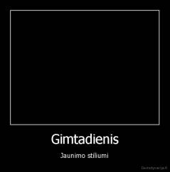 Gimtadienis - Jaunimo stiliumi