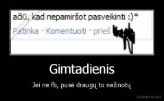 Gimtadienis - Jei ne fb, pusė draugų to nežinotų