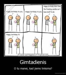 Gimtadienis - O tu manei, kad jiems linksma?