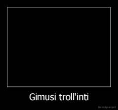 Gimusi troll'inti - 