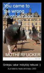 Girdejau vakar mokykloj nebuvai :) - Jo,is balanziu lesala atiminejau ;DDD