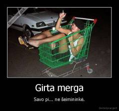 Girta merga - Savo pi... ne šeimininkė.
