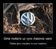 Girta moteris uz vyro masinos vairo - Tikekis geru naujienu is vyro masinos