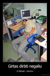 Girtas dirbti negaliu - O blaivas - nenoriu